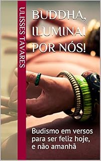 Livro Buddha, iluminai por nós!: Budismo em versos para ser feliz hoje, e não amanhã