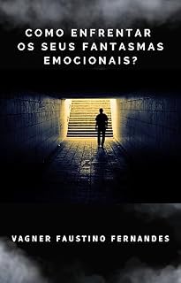 Livro Cura Emocional: Como enfrentar os seus fantasmas emocionais? : : A cura para os traumas para uma melhor gestão emocional! (Desenvolvendo pessoas sem mistérios Livro 2)
