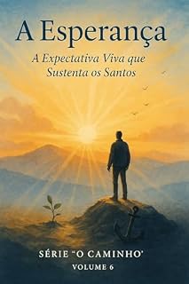 Livro A Esperança: A Expectativa Viva que Sustenta os Santos (O Caminho)