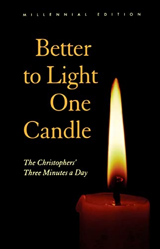 Better to Light One Candle: The Christophers' Three Minutes a Day: Millennial Edition at Amazon