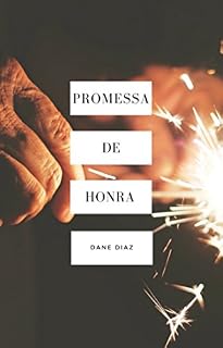 Livro Promessa de Honra: Conto inspirado na música "Fire Meet Gasoline - Sia"