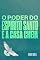Livro O Poder do Espírito Santo e a Casa Cheia