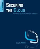 Securing the Cloud: Cloud Computer Security Techniques and Tactics