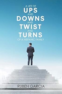 A Life Of Ups And Downs And Twist And Turns Of A Hispanic Family