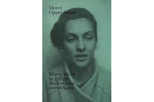 Meret Oppenheim - Worte nicht in giftige Buchstaben einwickeln: Das autobiografische Album «Von der Kindheit bis 1943» und unveröffentlichte Briefwechsel