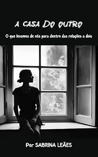Livro A CASA DO OUTRO: O que levamos de nós para dentro das relações a dois