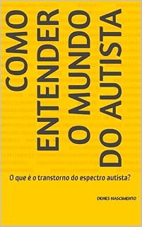 Livro COMO ENTENDER O MUNDO DO AUTISTA: O que é o transtorno do espectro autista?
