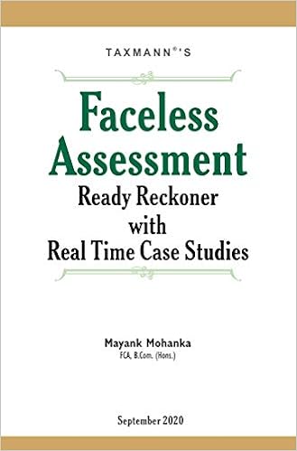 Taxmann’s Faceless Assessment Ready Reckoner with Real Time Case Studies - Updated till 1st September 2020 