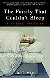The Family That Couldn't Sleep: A Medical Mystery by D.T. Max