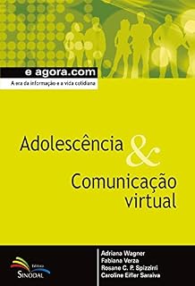 Livro Adolescência & Comunicação Virtual: A era da informação e a vida cotidiana (e agora.com)