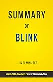 Summary of Blink: by Malcolm Gladwell | Includes Analysis