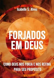 Livro Forjados em Deus: Como Deus nos Forja e refina para seu propósito