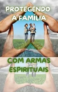 Livro PROTEGENDO A FAMÍLIA COM ARMAS ESPIRITUAIS