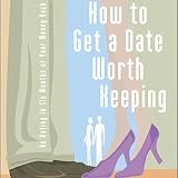 Image de How to Get a Date Worth Keeping