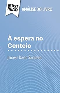 Livro À espera no Centeio de Jerome David Salinger (Análise do livro): Análise completa e resumo pormenorizado do trabalho