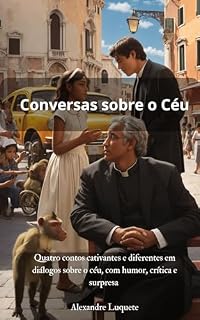 Livro Conversas sobre o Céu: Quatro contos cativantes para iniciar conversas sobre a eternidade