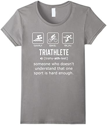 Women's Funny Triathlon Shirt- Triathlete Definition Swim, Bike, Run Small Slate