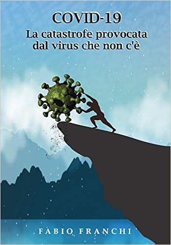 Libro covid-19. La catastrofe provocata dal virus che non c`è 8831699903