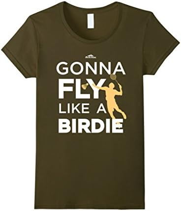Women's Badminton T-Shirt - Gonna Fly Like A Birdie Medium Olive