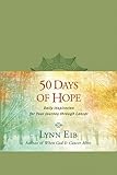 50 Days of Hope: Daily Inspiration for Your Journey through Cancer by Lynn Eib