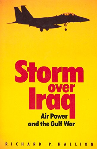 Storm Over Iraq: Air Power and the Gulf War by Richard Hallion