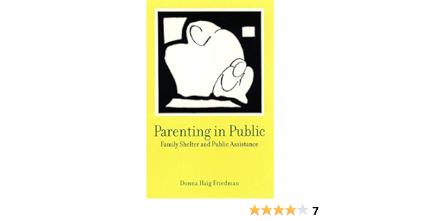 Parenting In Public Family Shelter And Public Assistance Kindle Edition By Friedman Donna Haig Politics Social Sciences Kindle Ebooks Amazon Com