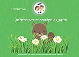 Je découvre et protège le Castor (Les p'tits zoologues en herbe) (French Edition) by Frédérique PAULUS