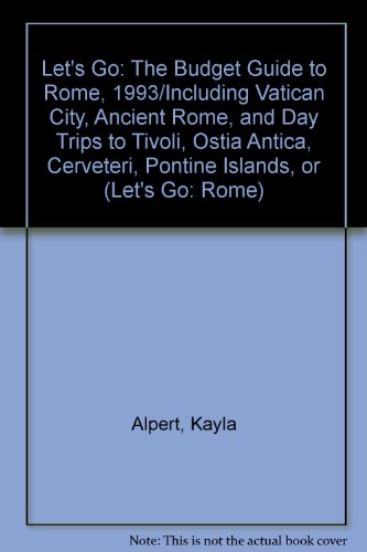 Let's Go: The Budget Guide to Rome, 1993/Including Vatican City, Ancient Rome, and Day Trips to Tivoli, Ostia Antica, Cerveteri, Pontine Islands, or (Let's Go: Rome)