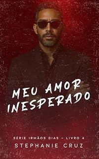 Livro Meu Amor Inesperado (Irmãos Dias Livro 4)
