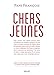 Chers jeunes - Petit lexique à l'usage des jeunes générations (Pape François) (French Edition) by 
