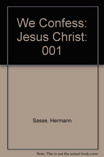 We Confess: Jesus Christ