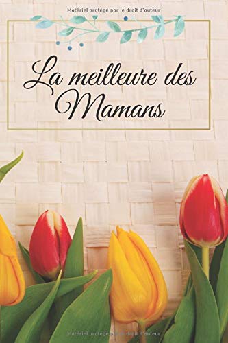 La Meilleure Des Mamans Journal Intime Carnet De Notes Pour Maman Ou Mere Cadeau Original Pour Fete Des Meres Ou Anniversaire Pour Maman Future Dimensions 15 Cmx 22 Cm French