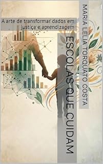 Livro ESCOLAS QUE CUIDAM: A arte de transformar dados em justiça e aprendizagem