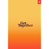 Get Together: How to Build a Community With Your People