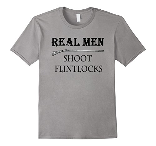Mens Real Men Shoot Flintlocks T Shirt, Muzzleloading Blackpowder XL Slate