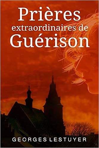 Prieres Extraordinaires De Guerison Lestuyer Georges Amazon Fr Livres