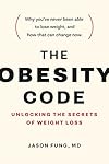 The Obesity Code: Unlocking the Secrets of Weight Loss
