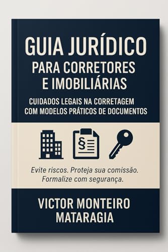 Capa do livro Guia Jurídico para Corretores e Imobiliárias: Cuidados, Direitos e Deveres na Prestação de Serviços (Portuguese Edition)