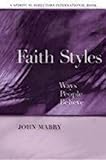 Faith Styles: Ways People Believe (Spiritual Directors International Books)