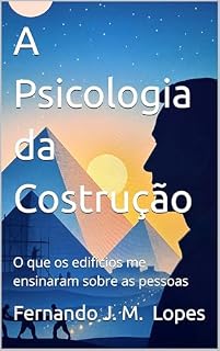 Livro A Psicologia da Costrução: O que os edifícios me ensinaram sobre as pessoas