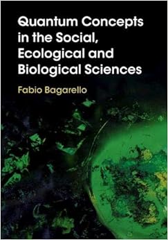 Quantum Concepts in the Social, Ecological and Biological Sciences Quantum Concepts in the Social, Ecological and Biological Sciences