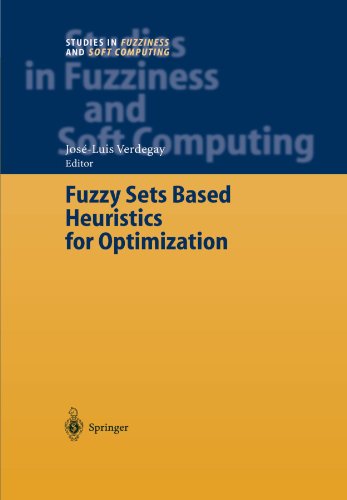 Fuzzy Sets Based Heuristics for Optimization (Studies in Fuzziness and Soft Computing)