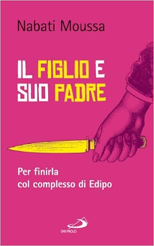Il Figlio E Suo Padre Per Finirla Col Complesso Di Edipo Nabati Moussa Amazon Com Books
