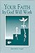 Your Faith In God Will Work by 