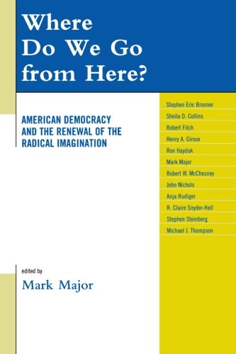 Where Do We Go from Here?: American Democracy and the Renewal of the Radical Imagination (Logos: Perspectives on Modern Society and Culture)