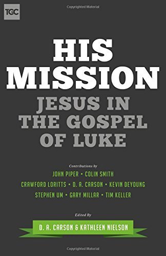 His Mission (Gospel Coalition) by Kathleen B. Nielson, John Piper, Col D. A. Carson (2015-05-15)