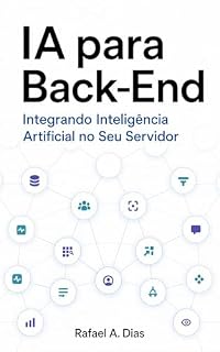 Livro IA para Back-End: Integrando Inteligência Artificial no Seu Servidor