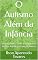 Livro O Autismo Além da Infância: O Diagnóstico Tardio e os Desafios da Vida Adulta no Espectro Autista