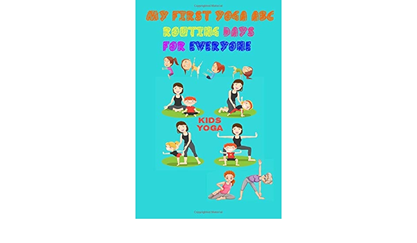 My First Yoga Abc Routing Days For Coloring Book For Kids Ages 4 8 Everyone Quotes Composition 6x9 Inches 30 Pages Test Topics Study Guide Good E Translated Languagesshe Founder Internation Arts