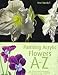 Painting Acrylic Flowers, A-Z: An Illustrated Directory of Techniques for Painting 40 Popular Flowers